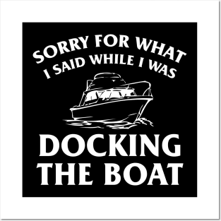 Sorry For What I Said While Docking The Boat, Funny Boating Nautical Joke Gift Posters and Art